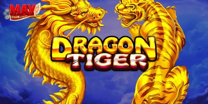 Giới thiệu tổng quan về Dragon Tiger 